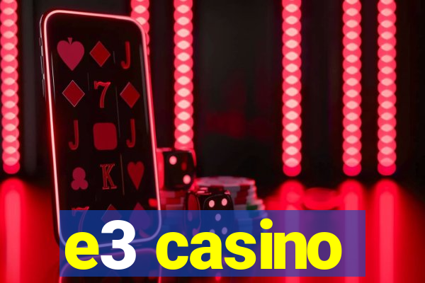 e3 casino